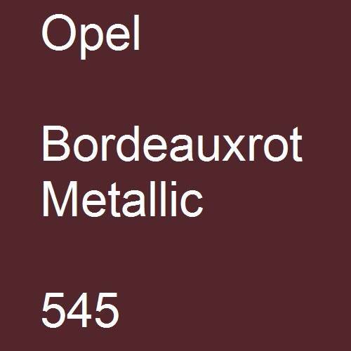 Opel, Bordeauxrot Metallic, 545.